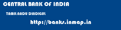 CENTRAL BANK OF INDIA  TAMIL NADU DINDIGUL    banks information 